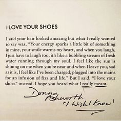 a piece of paper with writing on it that says, i love your shoes if you have looked amazing but what really happened?