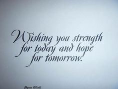 a quote written on the wall saying wishing you strength for today and hope for tomorrow