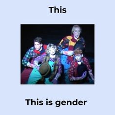 this is an image of three clowns with the caption, this is gender