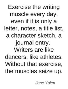 jane yolen's quote about exercise and the art of writing music every day, even if it is only a letter, a