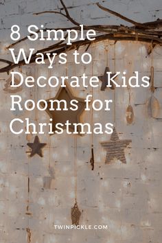 the words 8 simple ways to decorate kids rooms for christmas