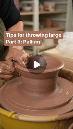 a person is making a pot on a potter's wheel with the words tips for throwing large part 3 pulling