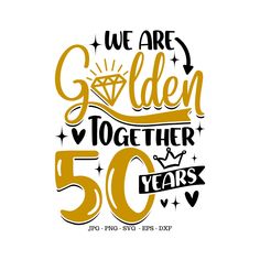 we are golden together 50 years ago svt file for cutting machines and paper crafts