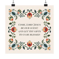 a poster with the words, come lord jesus be our guest and let thy gifts to us