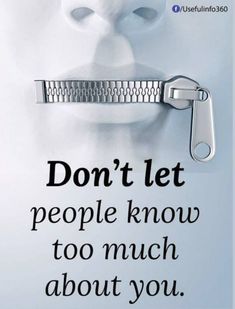 a poster with the words don't let people know to much about you