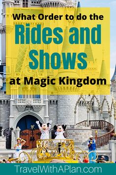 a castle with the words what order to do the rides and shows at magic kingdom