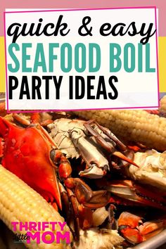 a plate full of seafood and corn on the cob with text overlay that reads quick & easy seafood boil party ideas