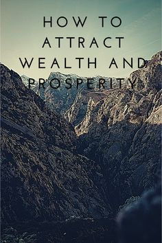 mountains with text overlaying how to attract wealth and prosperity in the desert area