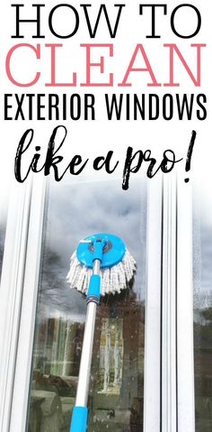 a window with the words how to clean an exterior windows like a pro on it