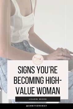 a woman sitting on top of a chair with her legs crossed and the words signs you're becoming high - value woman