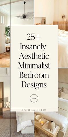 a collage of photos with the words 25 + insanely aesthetic minimalist bedroom designs