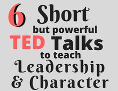 six short but powerful ted talks to teach leaders and character teachers in their own words