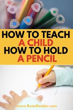 a child's hand holding a pencil and drawing with the words how to teach a child