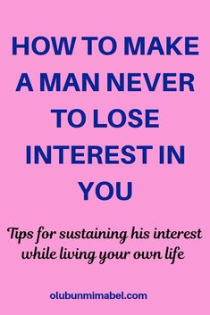 Keep Him Interested, Losing Interest, He Has A Girlfriend, Make Him Chase You, Make Him Miss You, Love Me Again, Love You Unconditionally