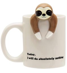 a coffee mug with a slotty hanging from it's side that says today, i will do absolutely nothing