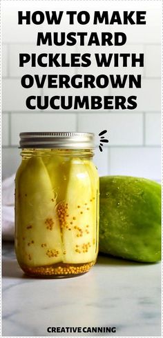 pickles and cucumbers in a mason jar with text overlay how to make mustard pickles with overgrown cucumbers