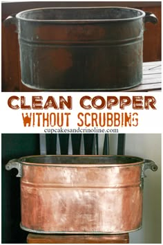 an old metal tub is shown with the words clean copper without scrubbing on it