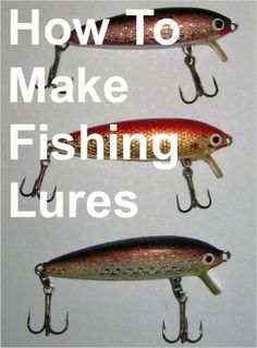 three different types of fishing lures with the words how to make fishing lures