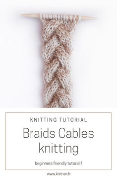 the knitting pattern for braids cables is shown with text overlay that reads, kniting tutor