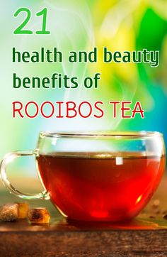 a cup of rooibos tea with the words health and beauty benefits of roodbostea