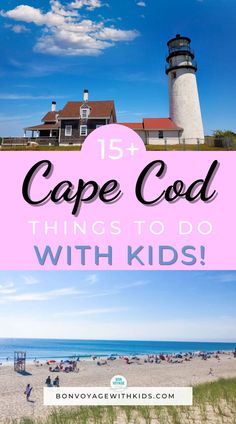 the beach and lighthouse with text overlay that says cape code things to do with kids