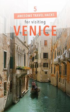 a gondola in venice with the words 5 awesome travel hacks for visiting venice