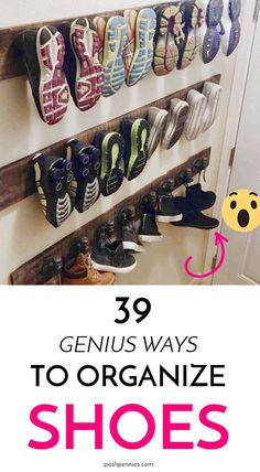 shoes are hanging on the wall with text overlay that reads 39 genius ways to organize shoes