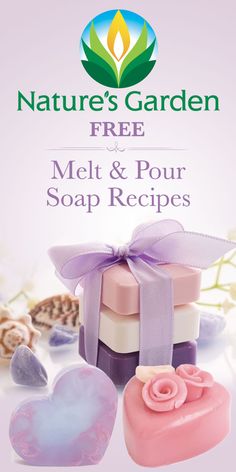 soaps and soap bars with the words nature's garden free melt & pour soap recipes