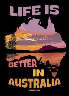 a poster with the words life is better in australia