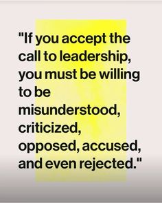 a yellow poster with the words if you accept the call to leadership, you must be