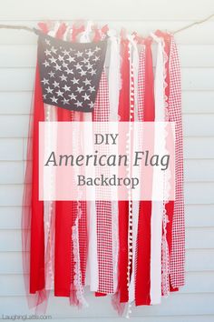 an american flag hanging on the side of a house with text overlay that reads, diy american flag backdrop