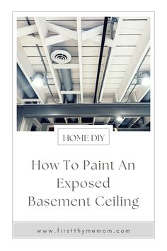 an exposed basement ceiling with the words how to paint an exposed basement ceiling