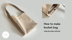 an image of how to make a bucket bag step - by - step guide for beginners