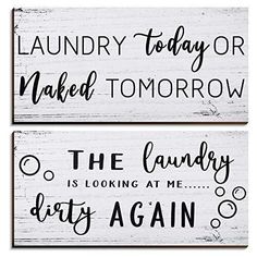 two wooden signs that say laundry today or naked tomorrow and the laundry is looking at me