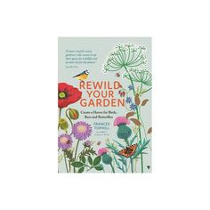 a book with flowers and butterflies on it, the title reads rewire your garden