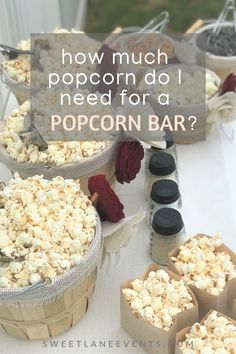 popcorn bar with text overlay how much popcorn do i need for a popcorn bar?