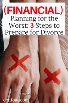 two people with red crosses painted on their hands and the words financial planning for the worst 3 steps to prepare for divore