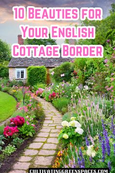 an english cottage garden with the words 10 beauties for your english cottage borderer