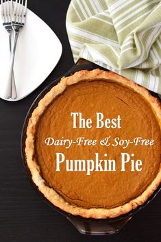 the best dairy - free and soy - free pumpkin pie