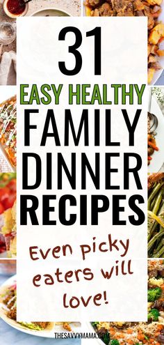 A bright and inviting collage featuring 31 easy healthy family dinner recipes. The text in the center reads "31 Easy Healthy Family Dinner Recipes Even Picky Eaters Will Love." The background shows various colorful dishes, including tacos, stir-fry, and roasted vegetables. Easy Week Day Meals Families, Healthy Meal Ideas For Family, Healthy Quick Dinners Families, Easy Dinner Recipes For Family Of 4, Easy Digested Meals, Tasty Healthy Meals Easy Dinners, Picky Family Dinner Ideas, Fast Healthy Dinners For Family, Toddler Dinners For Whole Family