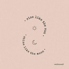 a quote that says rise like the sun, take the moon