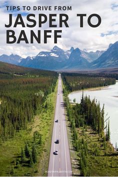 an aerial view of a road with mountains in the background and text overlay that reads tips to drive from jasper to banff