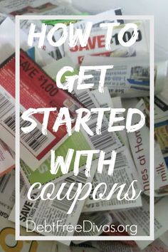 the words how to get started with coupons are in front of a pile of newspapers