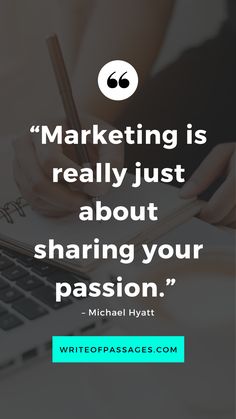 a person writing on a notebook with the words marketing is really just about sharing your passion