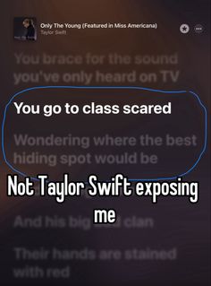 the text you go to class scared not taylor swift exposing me