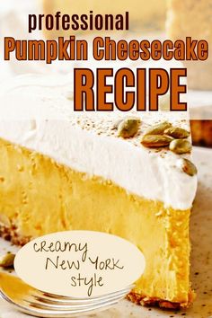 a slice of pumpkin cheesecake on a plate with a fork and the words, professional pumpkin cheesecake recipe creamy new york style