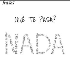 the words are written in black and white on a piece of paper that says, que te pasa?