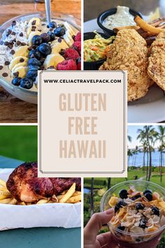 a collage of photos with the words gluten free hawaii on it and various foods