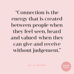 a quote from dr brown that says connection is the energy that is created between people when they