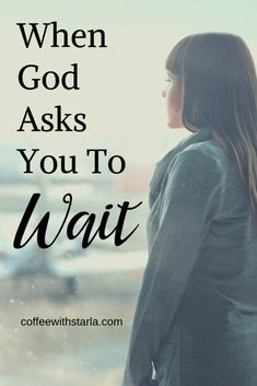 a woman standing in front of a window with the words when god asks you to wait